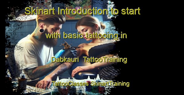 Skinart Introduction to start with basic tattooing in Dabkauri | #TattooTraining #TattooClasses #SkinartTraining-India