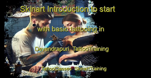 Skinart Introduction to start with basic tattooing in Devendrapuri | TattooTraining | TattooClasses | SkinartTraining-India