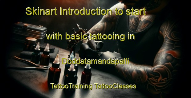 Skinart Introduction to start with basic tattooing in Doddatamandapalli | #TattooTraining #TattooClasses #SkinartTraining-India