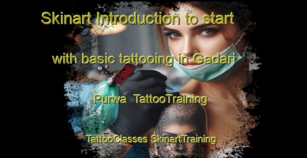 Skinart Introduction to start with basic tattooing in Gadari Purwa | #TattooTraining #TattooClasses #SkinartTraining-India