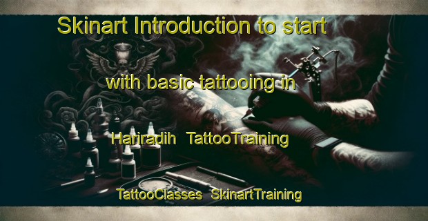 Skinart Introduction to start with basic tattooing in Hariradih | TattooTraining | TattooClasses | SkinartTraining-India