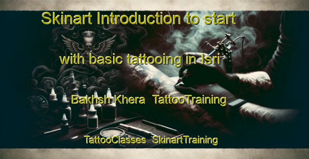 Skinart Introduction to start with basic tattooing in Isri Bakhsh Khera | TattooTraining | TattooClasses | SkinartTraining-India