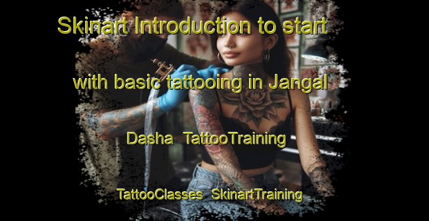 Skinart Introduction to start with basic tattooing in Jangal Dasha | TattooTraining | TattooClasses | SkinartTraining-India
