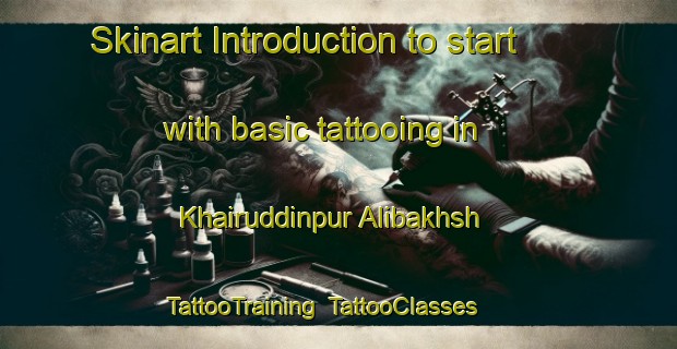 Skinart Introduction to start with basic tattooing in Khairuddinpur Alibakhsh | TattooTraining | TattooClasses | SkinartTraining-India