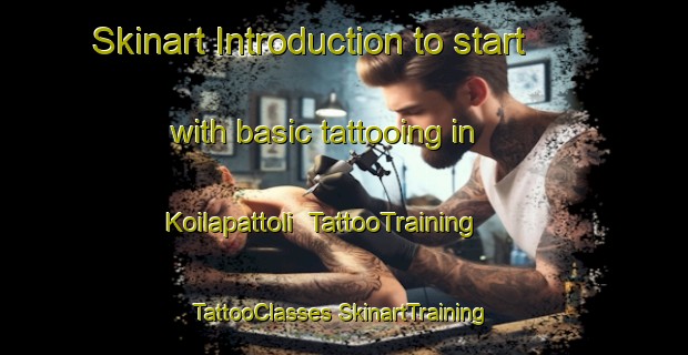 Skinart Introduction to start with basic tattooing in Koilapattoli | #TattooTraining #TattooClasses #SkinartTraining-India