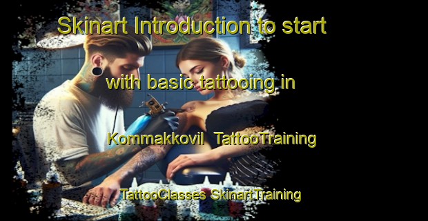 Skinart Introduction to start with basic tattooing in Kommakkovil | #TattooTraining #TattooClasses #SkinartTraining-India