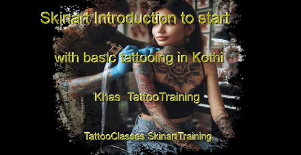 Skinart Introduction to start with basic tattooing in Kothi Khas | #TattooTraining #TattooClasses #SkinartTraining-India