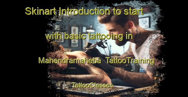 Skinart Introduction to start with basic tattooing in Mahendramaheba | TattooTraining | TattooClasses | SkinartTraining-India