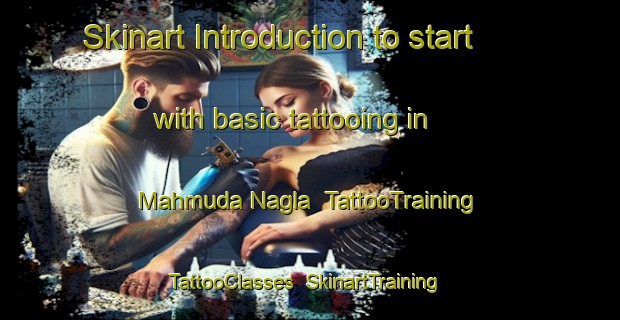 Skinart Introduction to start with basic tattooing in Mahmuda Nagla | TattooTraining | TattooClasses | SkinartTraining-India