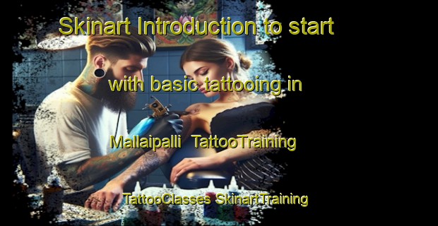 Skinart Introduction to start with basic tattooing in Mallaipalli | #TattooTraining #TattooClasses #SkinartTraining-India