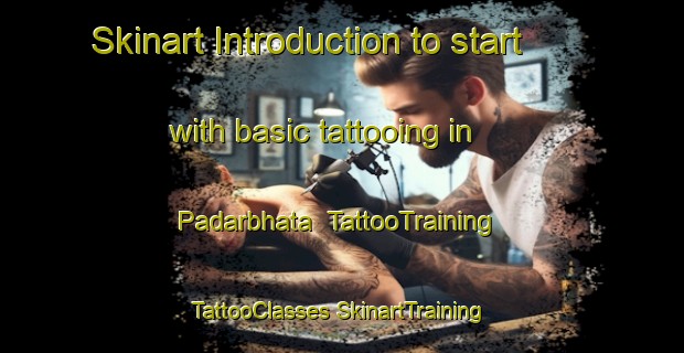 Skinart Introduction to start with basic tattooing in Padarbhata | #TattooTraining #TattooClasses #SkinartTraining-India