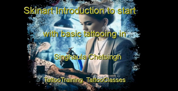 Skinart Introduction to start with basic tattooing in Singhaula Chetsingh | TattooTraining | TattooClasses | SkinartTraining-India