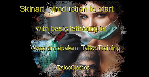 Skinart Introduction to start with basic tattooing in Vemadinnapalem | TattooTraining | TattooClasses | SkinartTraining-India