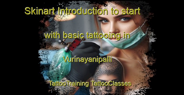 Skinart Introduction to start with basic tattooing in Vurinayanipalli | #TattooTraining #TattooClasses #SkinartTraining-India