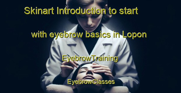 Skinart Introduction to start with eyebrow basics in Lopon | EyebrowTraining | EyebrowClasses | SkinartTraining-India