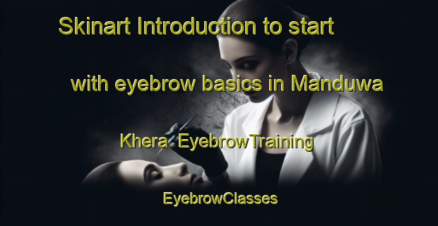 Skinart Introduction to start with eyebrow basics in Manduwa Khera | EyebrowTraining | EyebrowClasses | SkinartTraining-India