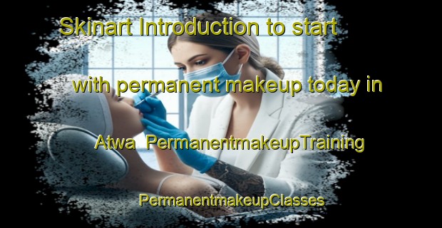 Skinart Introduction to start with permanent makeup today in Atwa | #PermanentmakeupTraining #PermanentmakeupClasses #SkinartTraining-India