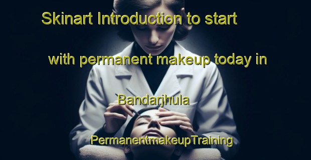 Skinart Introduction to start with permanent makeup today in Bandarjhula | #PermanentmakeupTraining #PermanentmakeupClasses #SkinartTraining-India