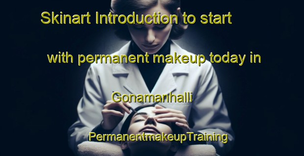 Skinart Introduction to start with permanent makeup today in Gonamanhalli | #PermanentmakeupTraining #PermanentmakeupClasses #SkinartTraining-India