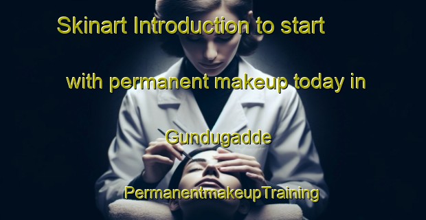 Skinart Introduction to start with permanent makeup today in Gundugadde | #PermanentmakeupTraining #PermanentmakeupClasses #SkinartTraining-India