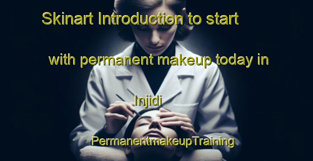 Skinart Introduction to start with permanent makeup today in Injidi | #PermanentmakeupTraining #PermanentmakeupClasses #SkinartTraining-India