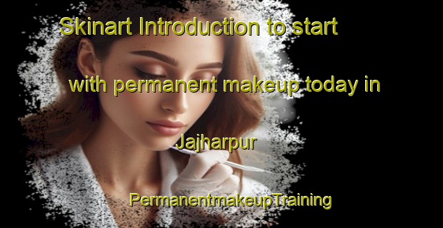 Skinart Introduction to start with permanent makeup today in Jajharpur | #PermanentmakeupTraining #PermanentmakeupClasses #SkinartTraining-India