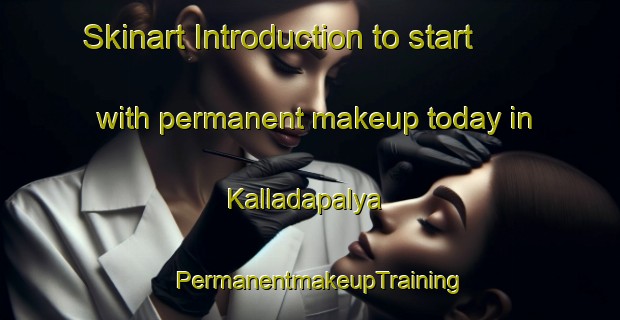 Skinart Introduction to start with permanent makeup today in Kalladapalya | PermanentmakeupTraining | PermanentmakeupClasses | SkinartTraining-India