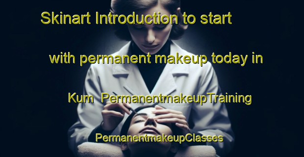 Skinart Introduction to start with permanent makeup today in Kum | #PermanentmakeupTraining #PermanentmakeupClasses #SkinartTraining-India