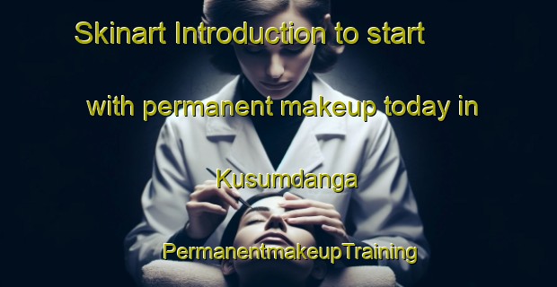 Skinart Introduction to start with permanent makeup today in Kusumdanga | #PermanentmakeupTraining #PermanentmakeupClasses #SkinartTraining-India