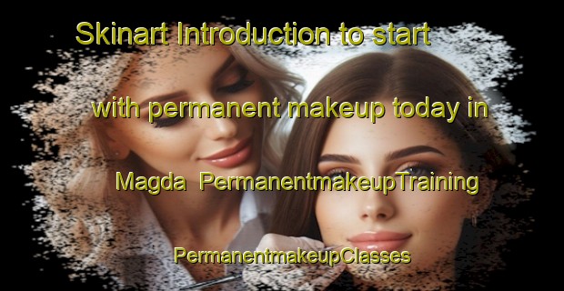 Skinart Introduction to start with permanent makeup today in Magda | PermanentmakeupTraining | PermanentmakeupClasses | SkinartTraining-India