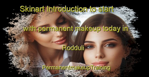 Skinart Introduction to start with permanent makeup today in Rodduli | PermanentmakeupTraining | PermanentmakeupClasses | SkinartTraining-India