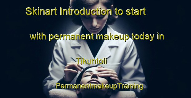 Skinart Introduction to start with permanent makeup today in Tikuntoli | #PermanentmakeupTraining #PermanentmakeupClasses #SkinartTraining-India