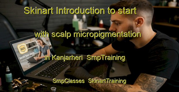 Skinart Introduction to start with scalp micropigmentation in Kanjarheri | SmpTraining | SmpClasses | SkinartTraining-India