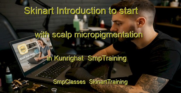 Skinart Introduction to start with scalp micropigmentation in Kunrighat | SmpTraining | SmpClasses | SkinartTraining-India