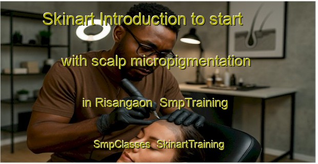 Skinart Introduction to start with scalp micropigmentation in Risangaon | SmpTraining | SmpClasses | SkinartTraining-India