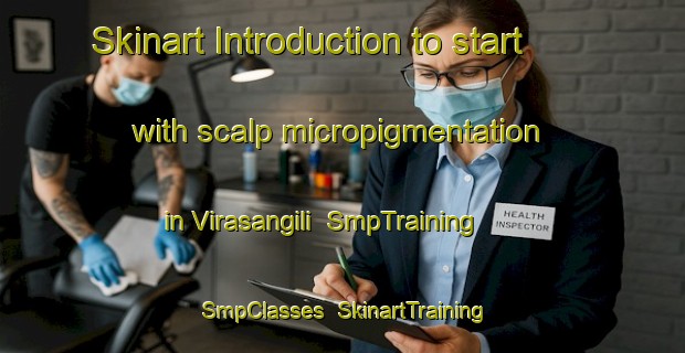 Skinart Introduction to start with scalp micropigmentation in Virasangili | SmpTraining | SmpClasses | SkinartTraining-India