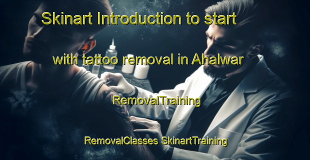 Skinart Introduction to start with tattoo removal in Ahalwar | #RemovalTraining #RemovalClasses #SkinartTraining-India