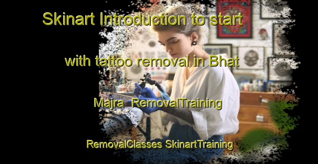 Skinart Introduction to start with tattoo removal in Bhat Majra | #RemovalTraining #RemovalClasses #SkinartTraining-India