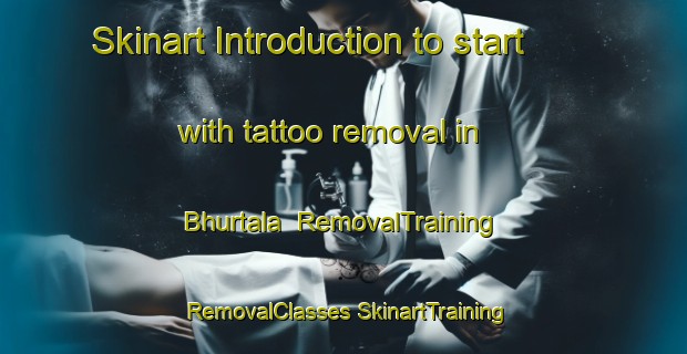 Skinart Introduction to start with tattoo removal in Bhurtala | #RemovalTraining #RemovalClasses #SkinartTraining-India