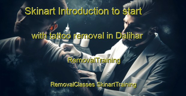 Skinart Introduction to start with tattoo removal in Dalihar | #RemovalTraining #RemovalClasses #SkinartTraining-India