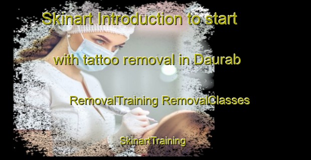 Skinart Introduction to start with tattoo removal in Daurab | #RemovalTraining #RemovalClasses #SkinartTraining-India