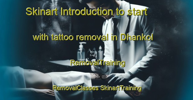 Skinart Introduction to start with tattoo removal in Dhankol | #RemovalTraining #RemovalClasses #SkinartTraining-India