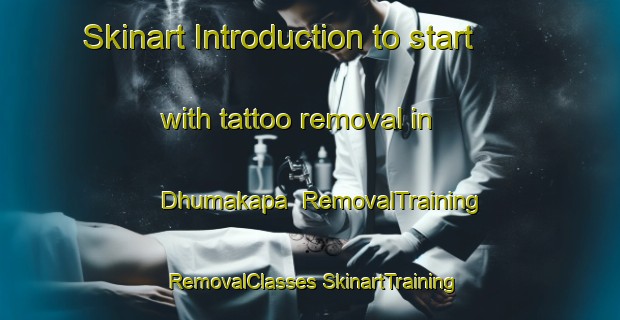 Skinart Introduction to start with tattoo removal in Dhumakapa | #RemovalTraining #RemovalClasses #SkinartTraining-India