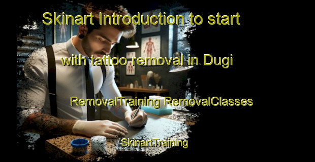 Skinart Introduction to start with tattoo removal in Dugi | #RemovalTraining #RemovalClasses #SkinartTraining-India