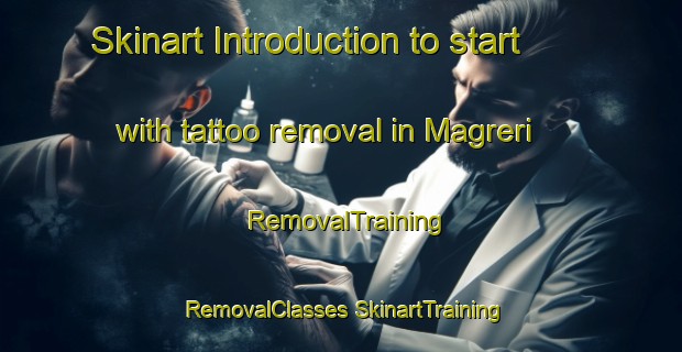 Skinart Introduction to start with tattoo removal in Magreri | #RemovalTraining #RemovalClasses #SkinartTraining-India