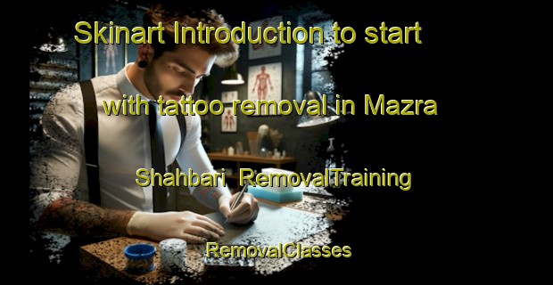 Skinart Introduction to start with tattoo removal in Mazra Shahbari | RemovalTraining | RemovalClasses | SkinartTraining-India