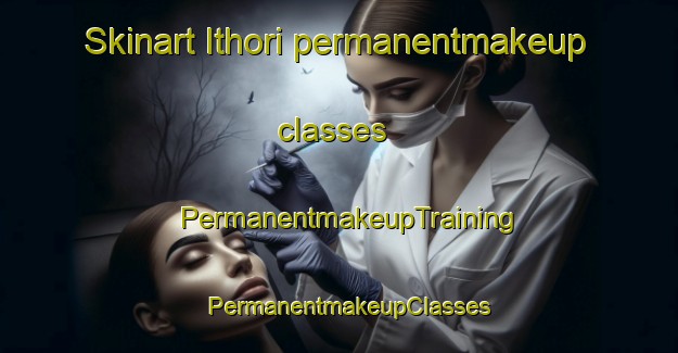 Skinart Ithori permanentmakeup classes | PermanentmakeupTraining | PermanentmakeupClasses | SkinartTraining-India