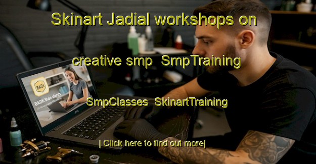 Skinart Jadial workshops on creative smp | SmpTraining | SmpClasses | SkinartTraining-India