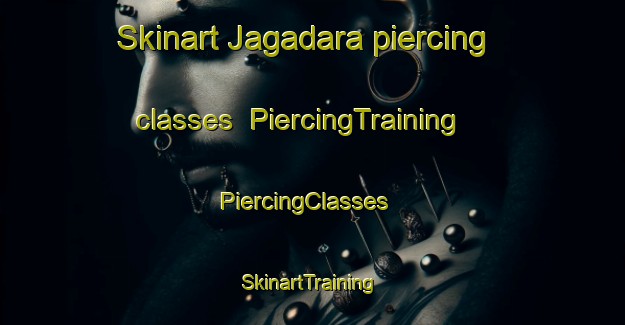 Skinart Jagadara piercing classes | PiercingTraining | PiercingClasses | SkinartTraining-India
