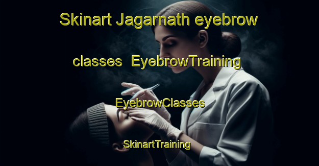Skinart Jagarnath eyebrow classes | EyebrowTraining | EyebrowClasses | SkinartTraining-India